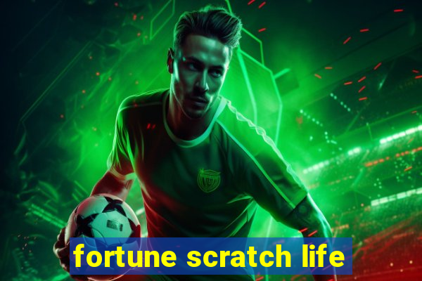 fortune scratch life